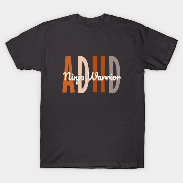 ADHD ninja warrior - funny adhd t-shirts and more ADHD awareness acceptance support T-Shirt by BrederWorks